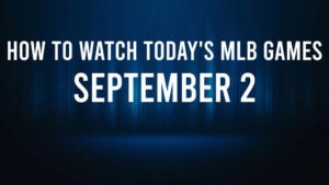 How to Watch MLB Baseball on Monday, September 2: TV Channel, Live Streaming, Start Times